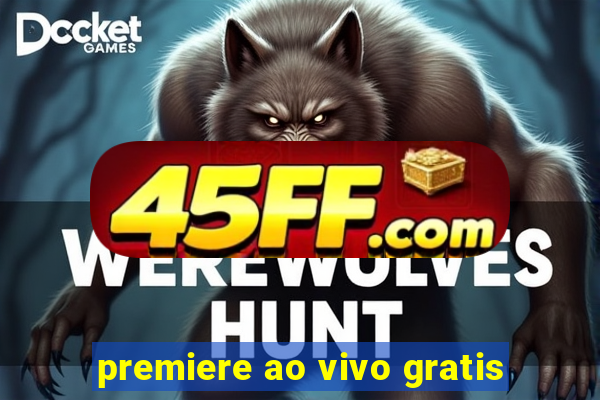 premiere ao vivo gratis
